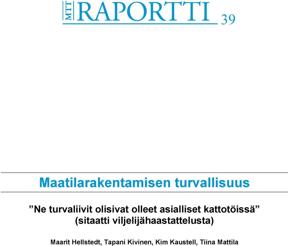 kattotöissä (sitaatti viljelijähaastattelusta)