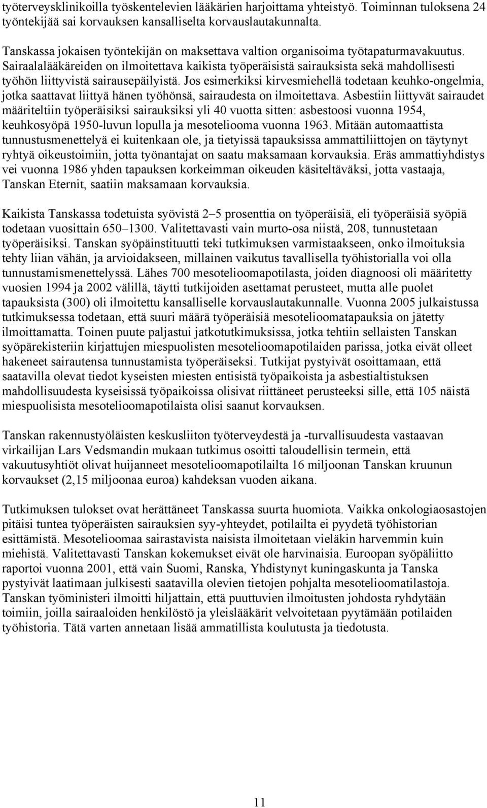 Sairaalalääkäreiden on ilmoitettava kaikista työperäisistä sairauksista sekä mahdollisesti työhön liittyvistä sairausepäilyistä.