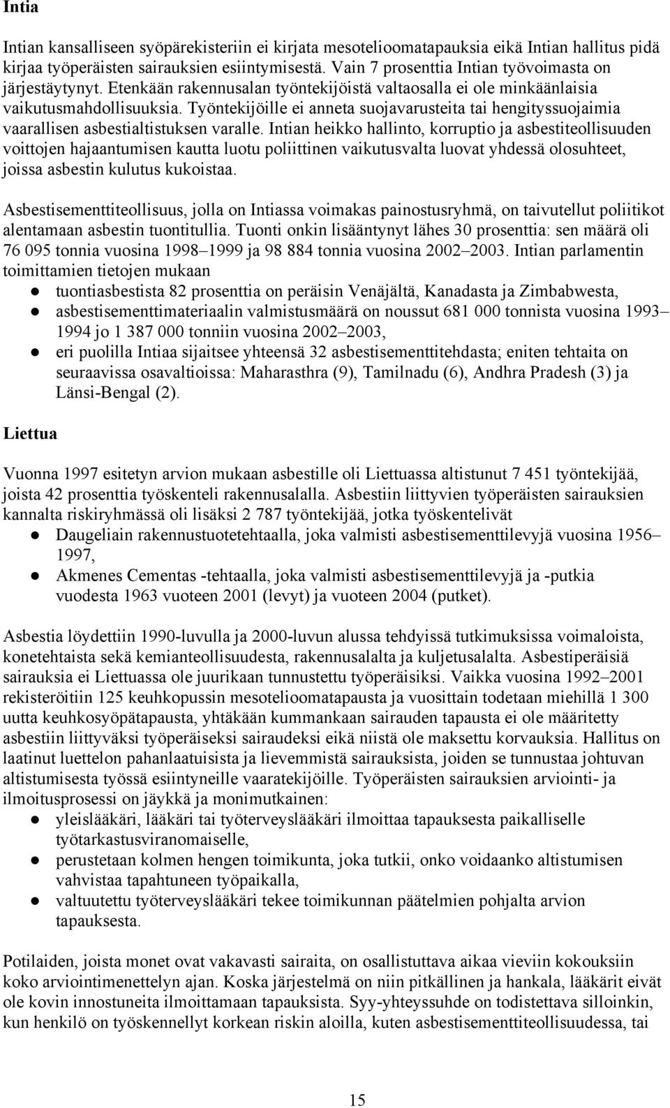 Työntekijöille ei anneta suojavarusteita tai hengityssuojaimia vaarallisen asbestialtistuksen varalle.