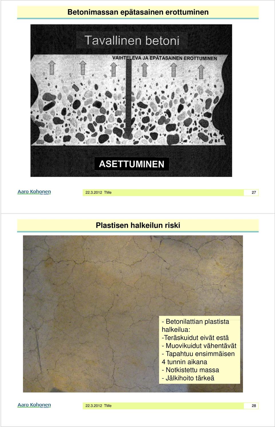 -Teräskuidut eivät estä - Muovikuidut vähentävät - Tapahtuu