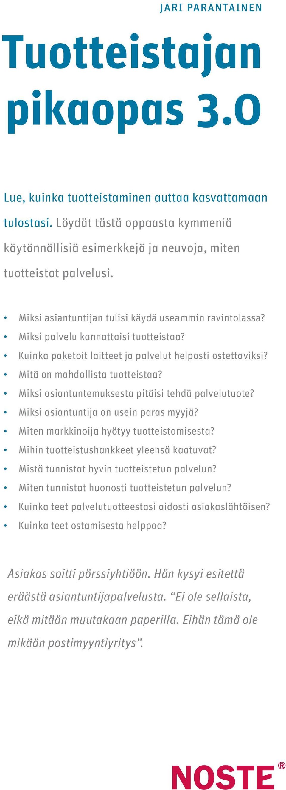 Kuinka paketoit laitteet ja palvelut helposti ostettaviksi? Mitä on mahdollista tuotteistaa? Miksi asiantuntemuksesta pitäisi tehdä palvelutuote? Miksi asiantuntija on usein paras myyjä?