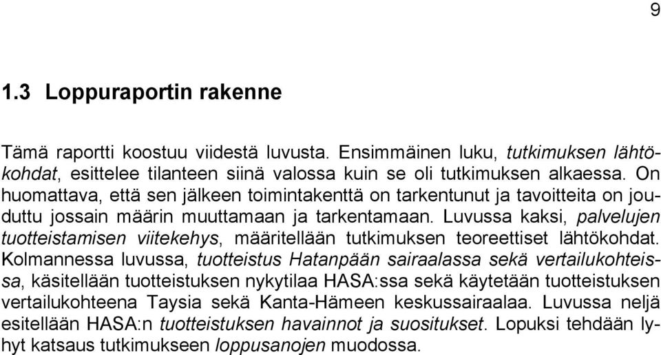 Luvussa kaksi, palvelujen tuotteistamisen viitekehys, määritellään tutkimuksen teoreettiset lähtökohdat.