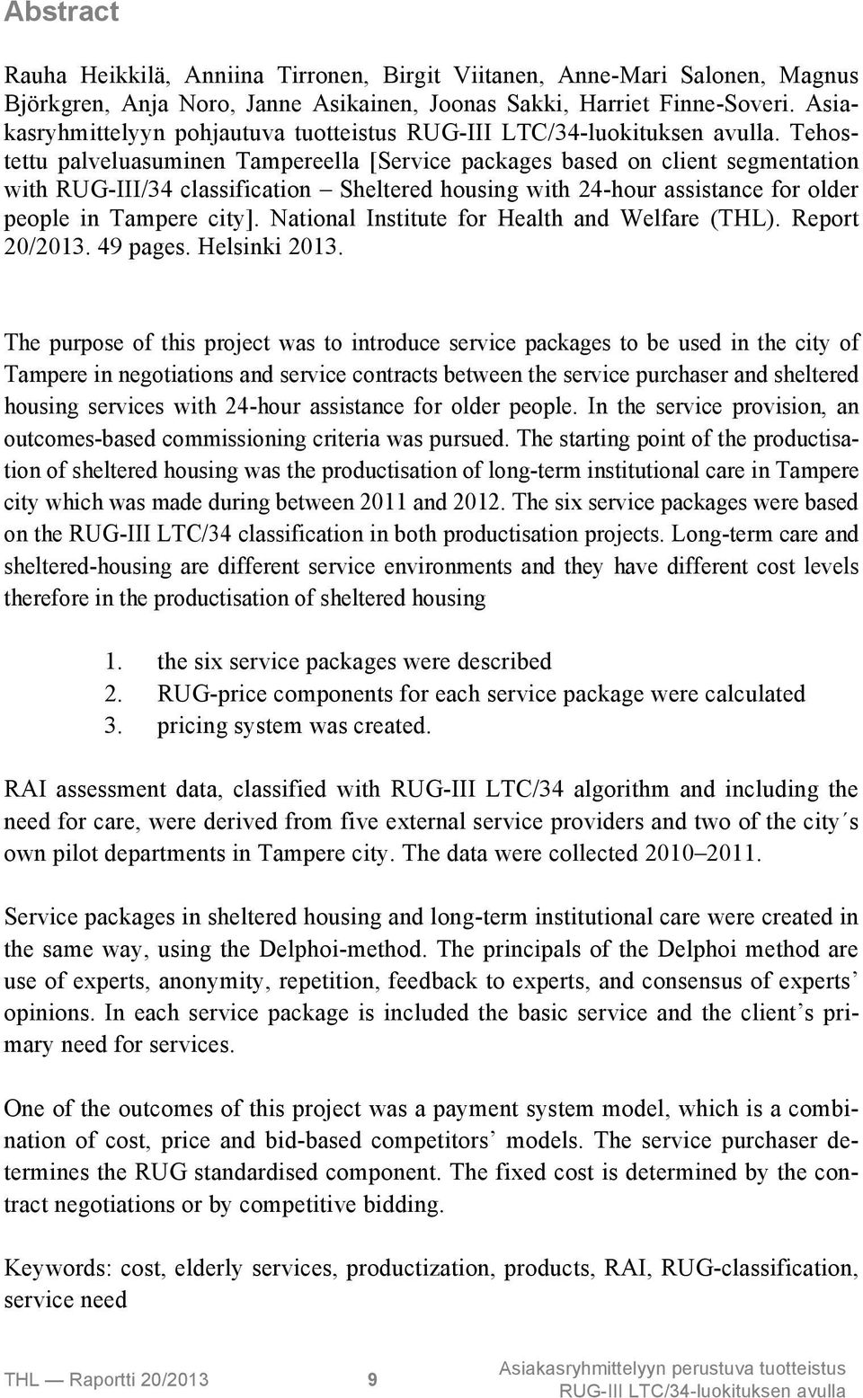 Tehostettu palveluasuminen Tampereella [Service packages based on client segmentation with RUG-III/34 classification Sheltered housing with 24-hour assistance for older people in Tampere city].