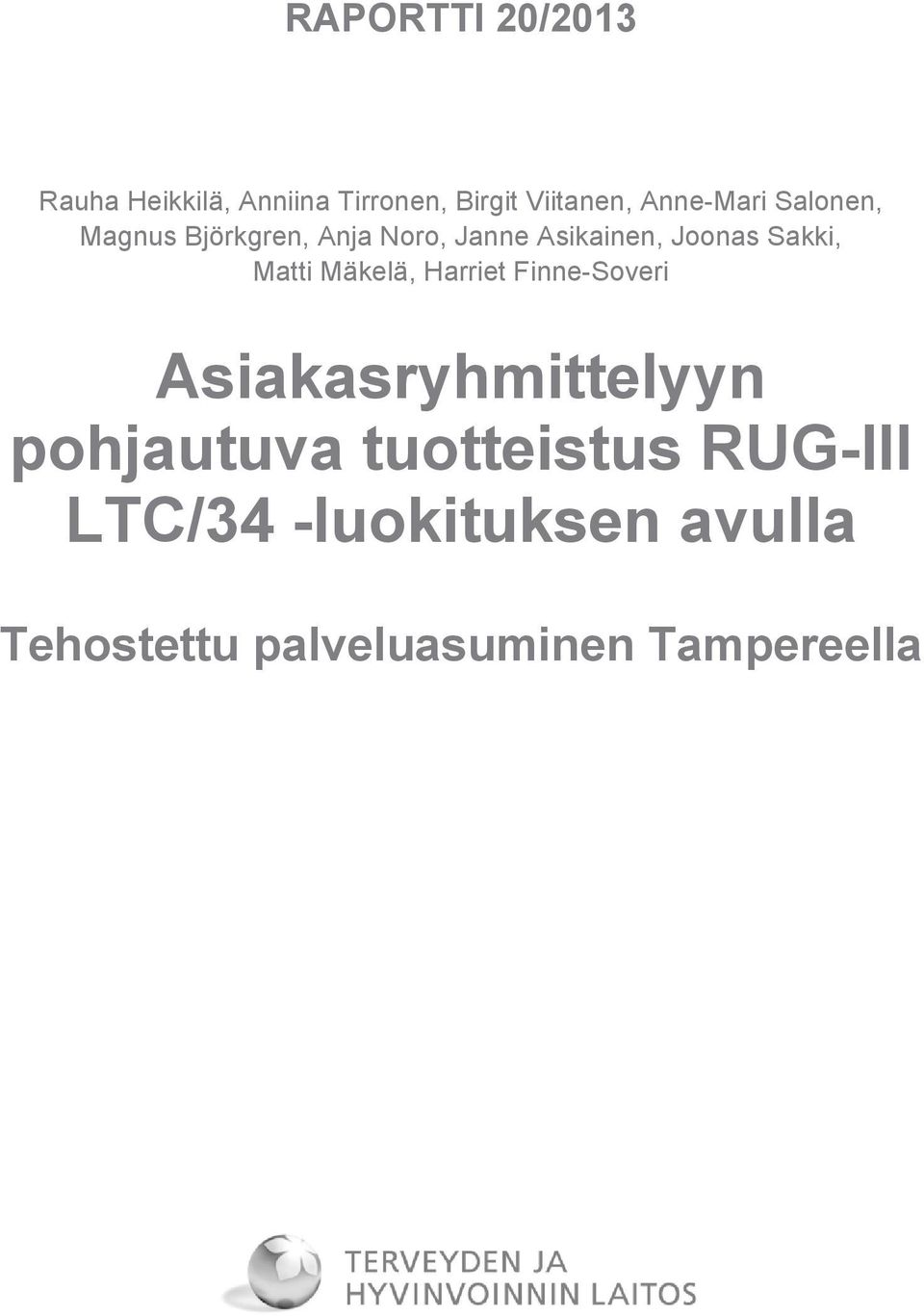 Sakki, Matti Mäkelä, Harriet Finne-Soveri Asiakasryhmittelyyn pohjautuva
