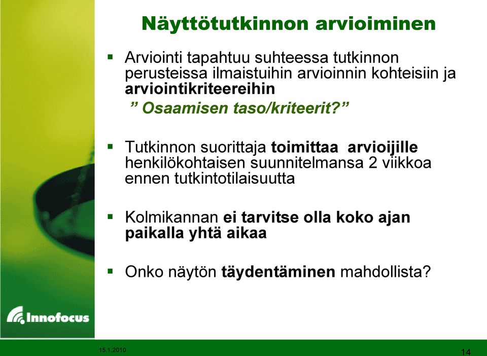 Tutkinnon suorittaja toimittaa arvioijille henkilökohtaisen suunnitelmansa 2 viikkoa ennen