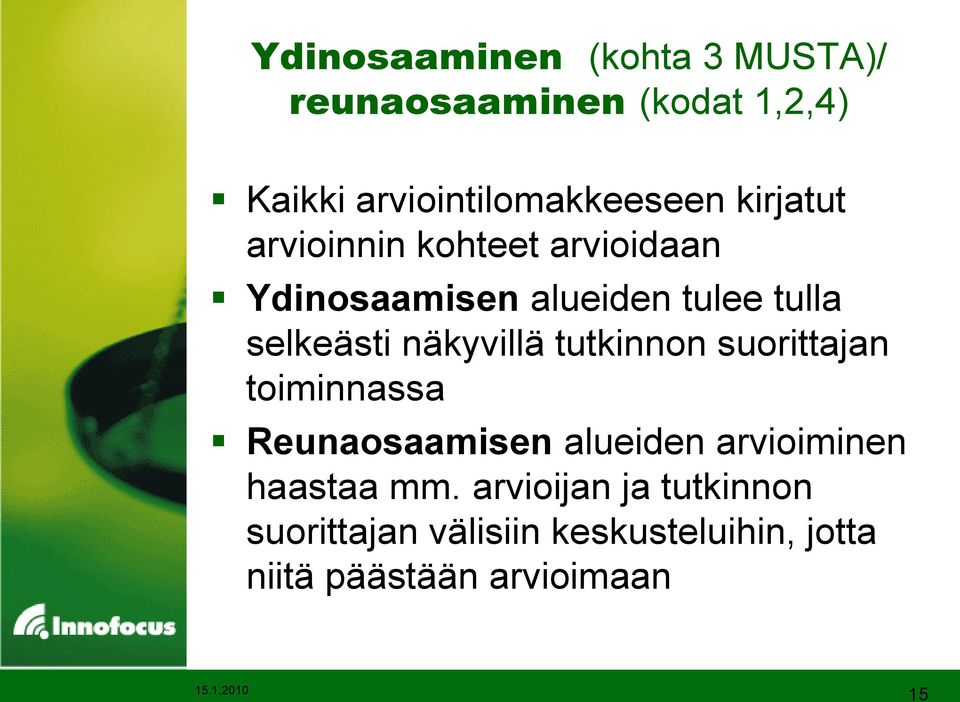 näkyvillä tutkinnon suorittajan toiminnassa Reunaosaamisen alueiden arvioiminen haastaa