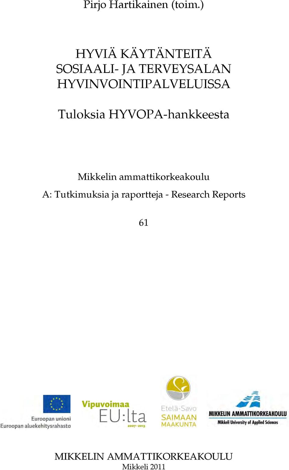 HYVINVOINTIPALVELUISSA Tuloksia HYVOPA-hankkeesta Mikkelin