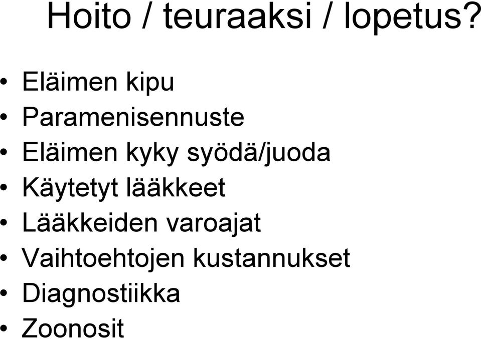 syödä/juoda Käytetyt lääkkeet Lääkkeiden