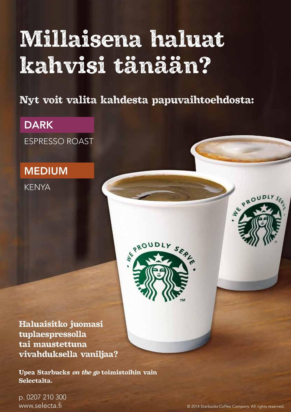 Haluaisitko juomasi tuplaespressolla tai maustettuna vivahduksella vaniljaa?