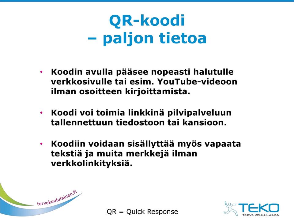 Koodi voi toimia linkkinä pilvipalveluun tallennettuun tiedostoon tai kansioon.