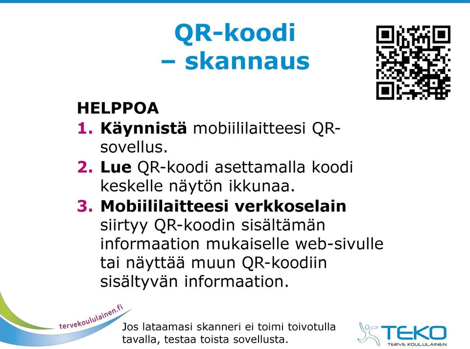 Mobiililaitteesi verkkoselain siirtyy QR-koodin sisältämän informaation mukaiselle