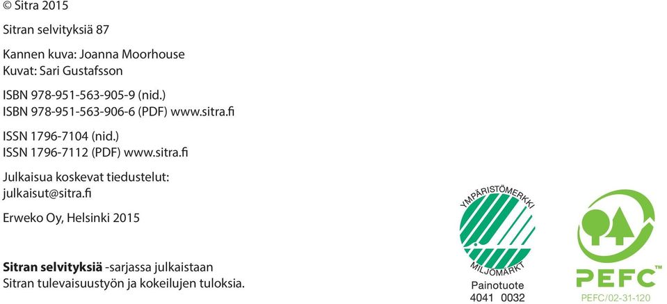 ) ISSN 1796-7112 (PDF) www.sitra.fi Julkaisua koskevat tiedustelut: julkaisut@sitra.