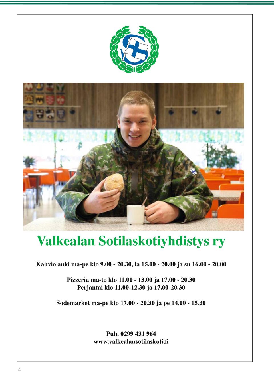 00 ja 17.00-20.30 Perjantai klo 11.00-12.30 ja 17.00-20.30 Sodemarket ma-pe klo 17.