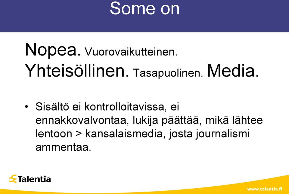 Sisältö ei kontrolloitavissa, ei ennakkovalvontaa,