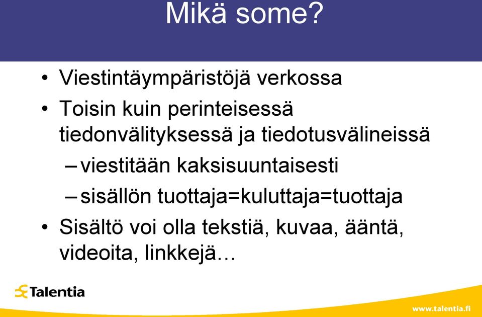 tiedonvälityksessä ja tiedotusvälineissä viestitään