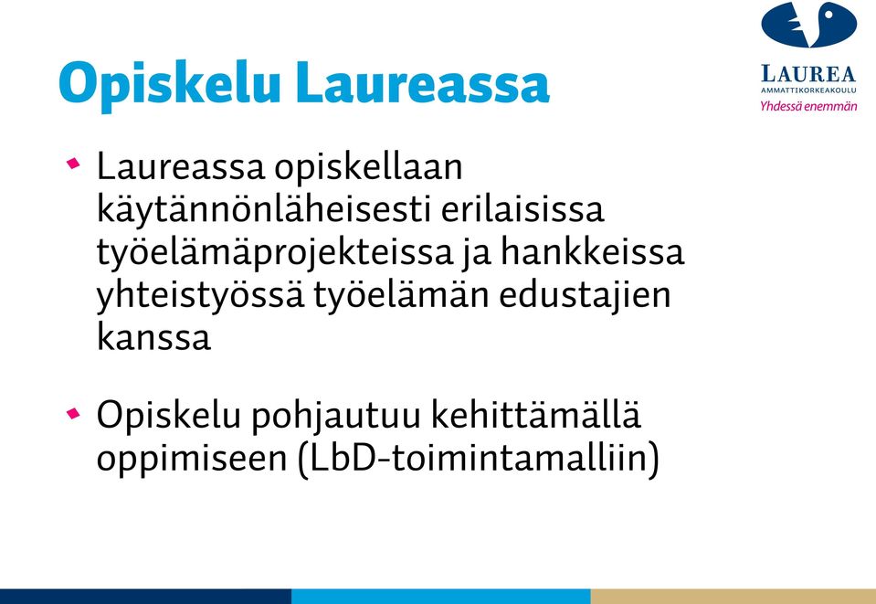 ja hankkeissa yhteistyössä työelämän edustajien