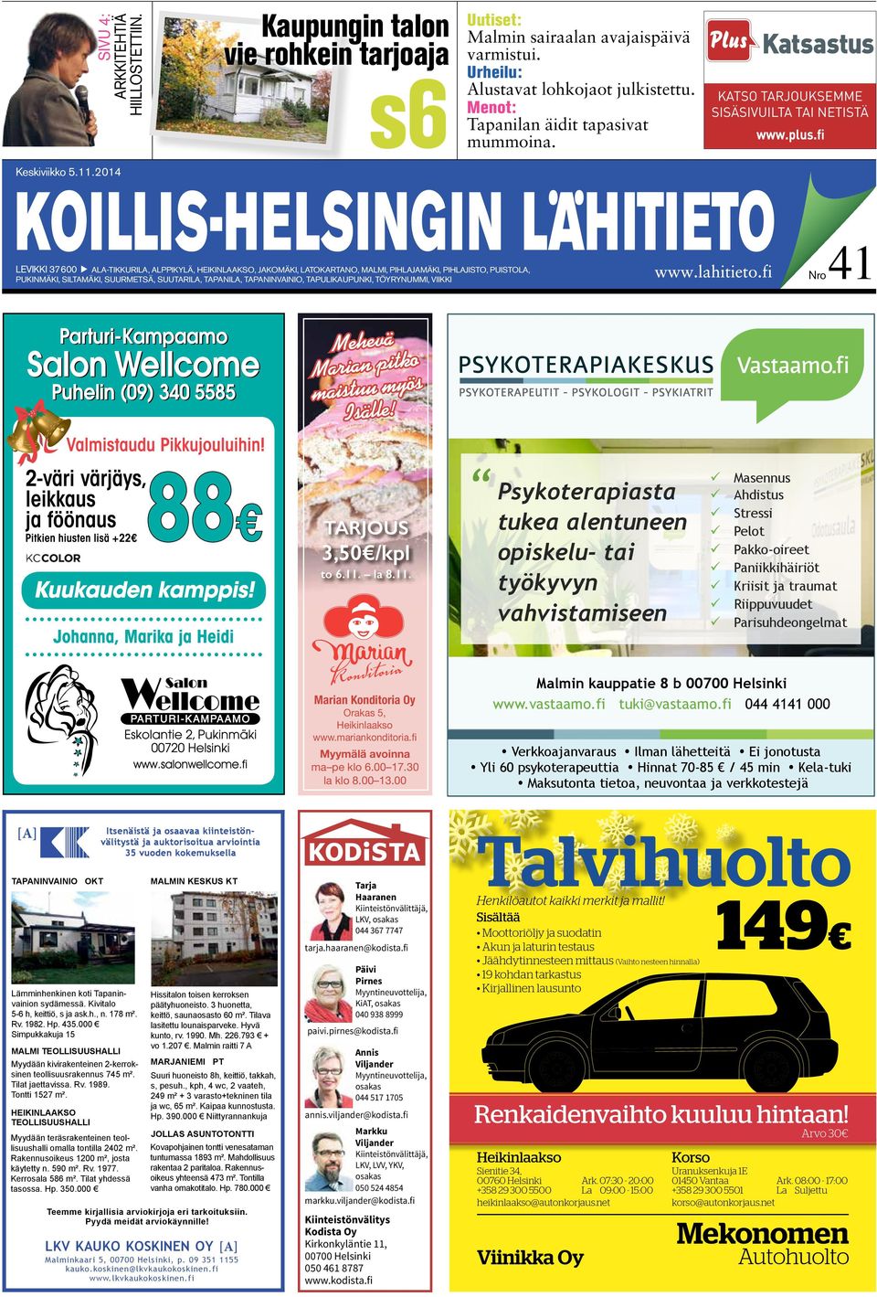 2014 LEVIKKI 37600 ALA-TIKKURILA, ALPPIKYLÄ, HEIKINLAAKSO, JAKOMÄKI, LATOKARTANO, MALMI, PIHLAJAMÄKI, PIHLAJISTO, PUISTOLA, PUKINMÄKI, SILTAMÄKI, SUURMETSÄ, SUUTARILA, TAPANILA, TAPANINVAINIO,