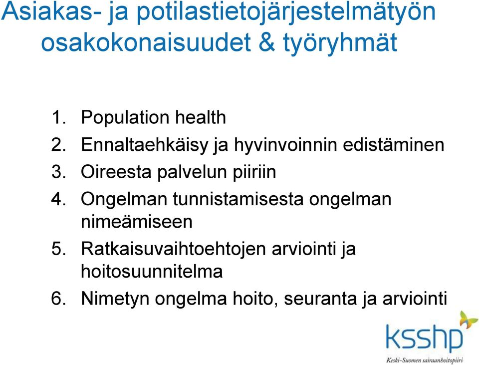 Oireesta palvelun piiriin 4. Ongelman tunnistamisesta ongelman nimeämiseen 5.