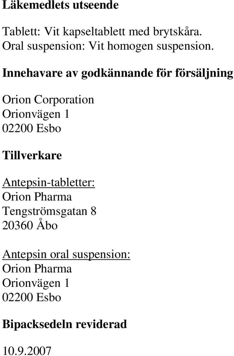 Innehavare av godkännande för försäljning Orion Corporation Orionvägen 1 02200 Esbo