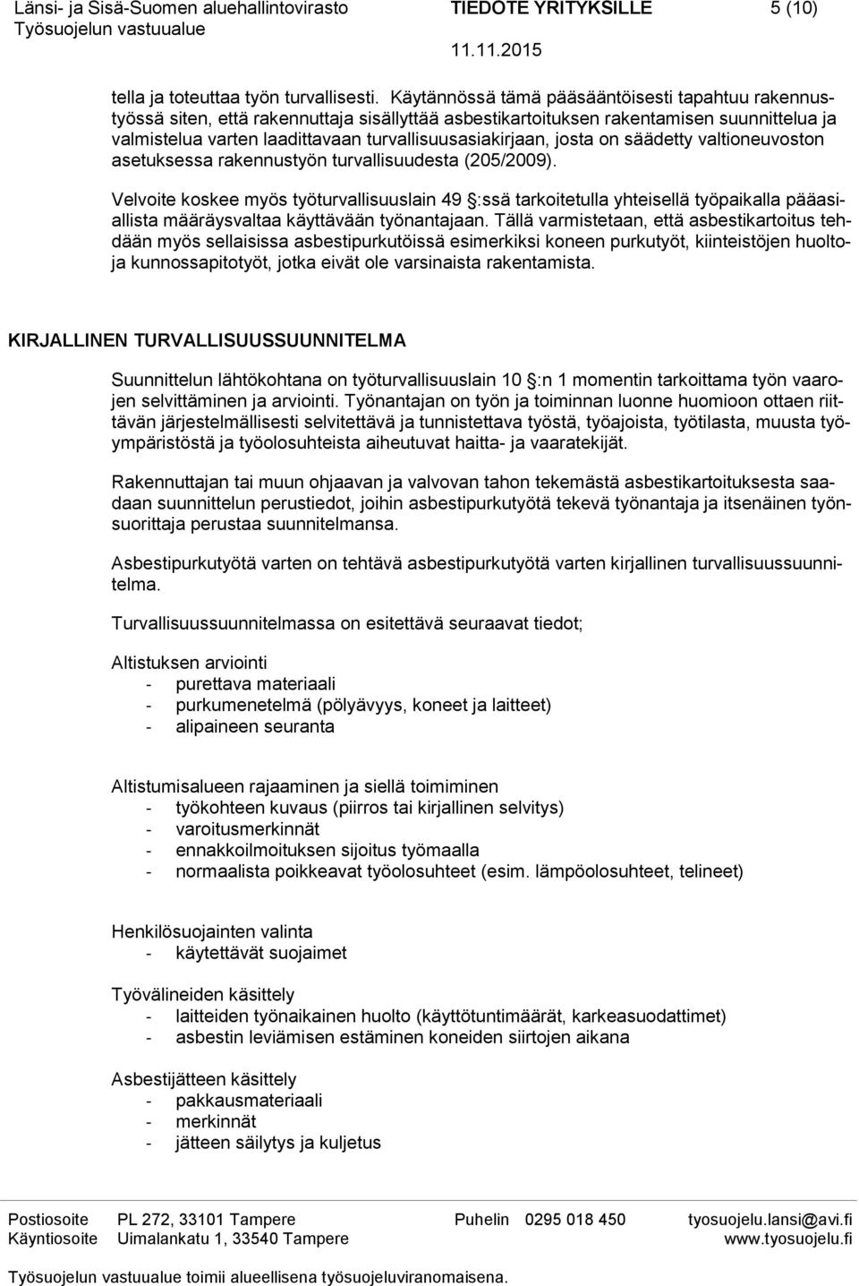 josta on säädetty valtioneuvoston asetuksessa rakennustyön turvallisuudesta (205/2009).