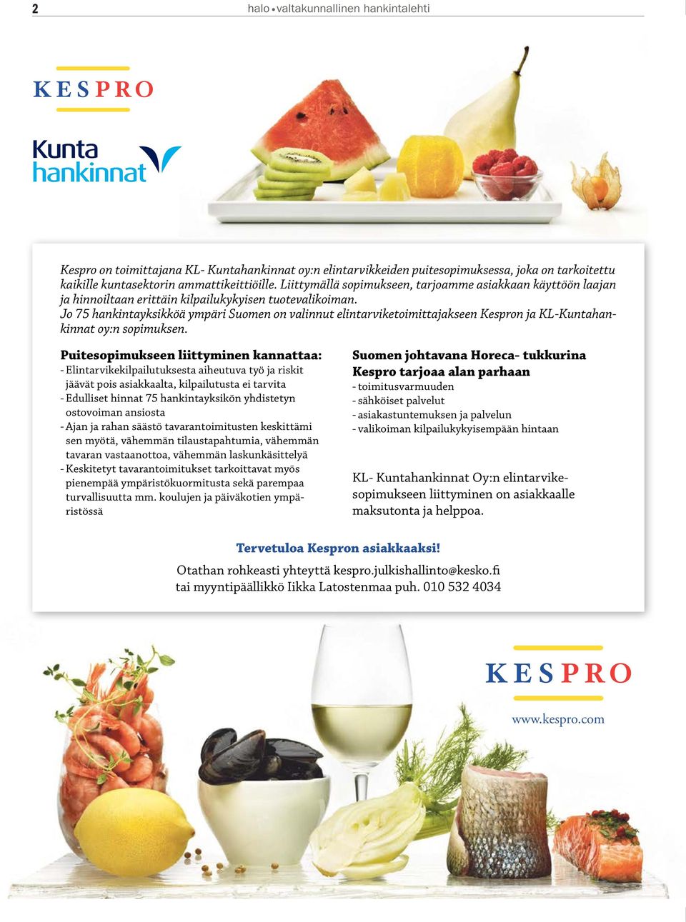 Jo 75 hankintayksikköä ympäri Suomen on valinnut elintarviketoimittajakseen Kespron ja KL-Kuntahankinnat oy:n sopimuksen.