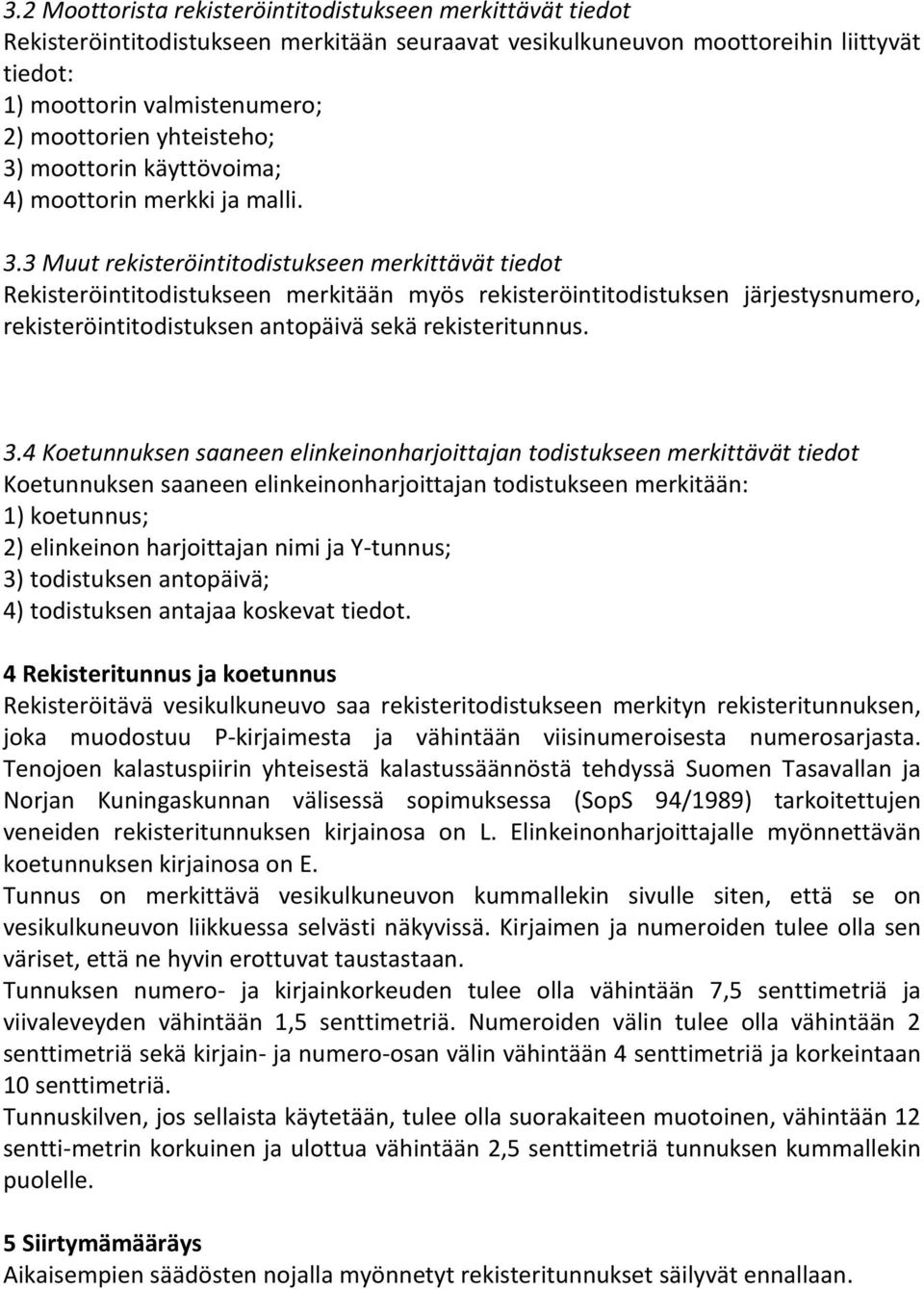 moottorin käyttövoima; 4) moottorin merkki ja malli. 3.