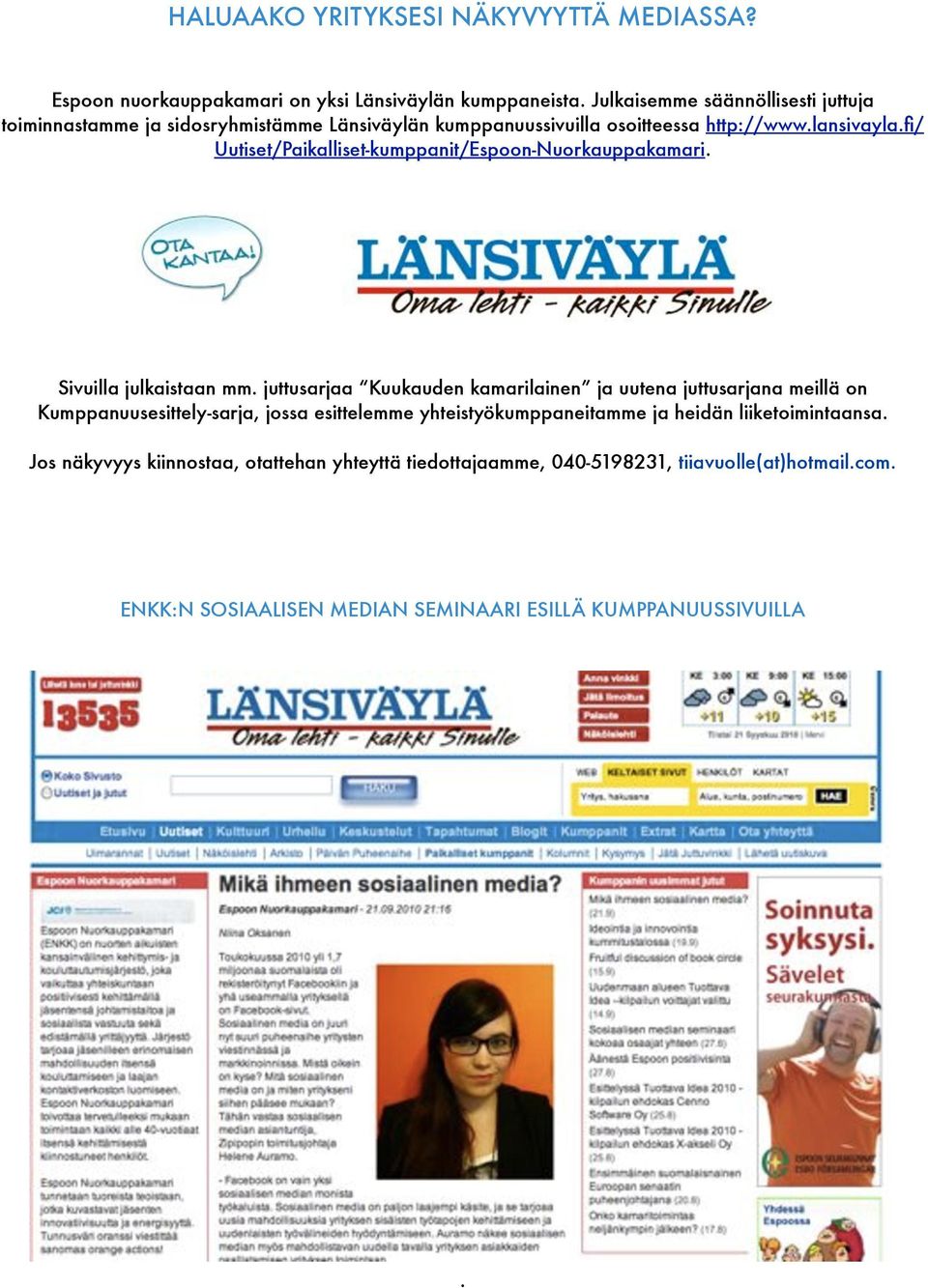 fi/ Uutiset/Paikalliset-kumppanit/Espoon-Nuorkauppakamari. Sivuilla julkaistaan mm.