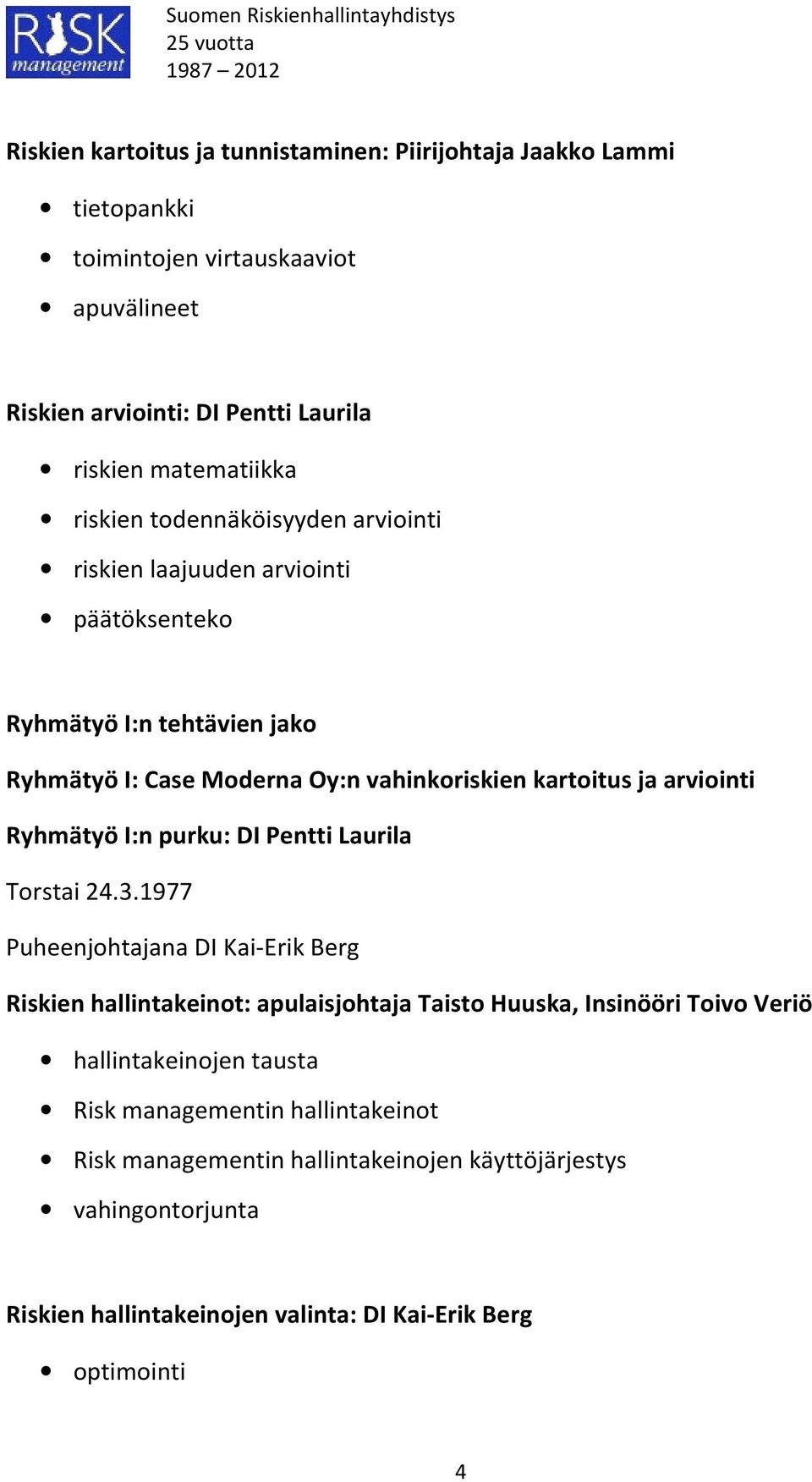 Ryhmätyö I:n purku: DI Pentti Laurila Torstai 24.3.