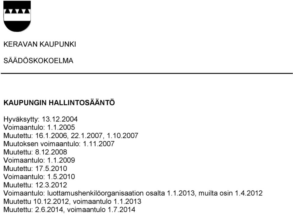 5.2010 Voimaantulo: 1.5.2010 Muutettu: 12.3.2012 Voimaantulo: luottamushenkilöorganisaation osalta 1.1.2013, muilta osin 1.