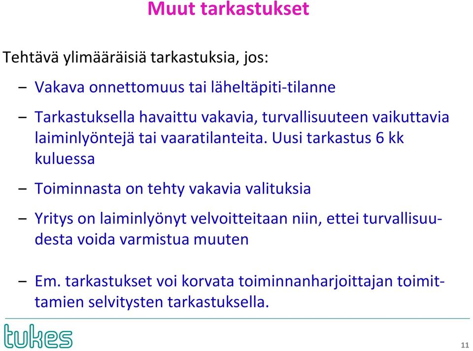 Uusi tarkastus 6 kk kuluessa Toiminnasta on tehty vakavia valituksia Yritys on laiminlyönyt velvoitteitaan niin,