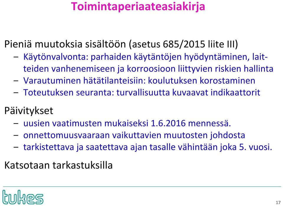 korostaminen Toteutuksen seuranta: turvallisuutta kuvaavat indikaattorit Päivitykset uusien vaatimusten mukaiseksi 1.6.