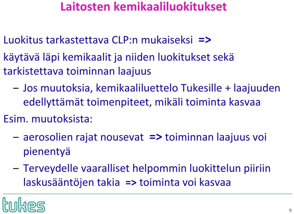 edellyttämät toimenpiteet, mikäli toiminta kasvaa Esim.