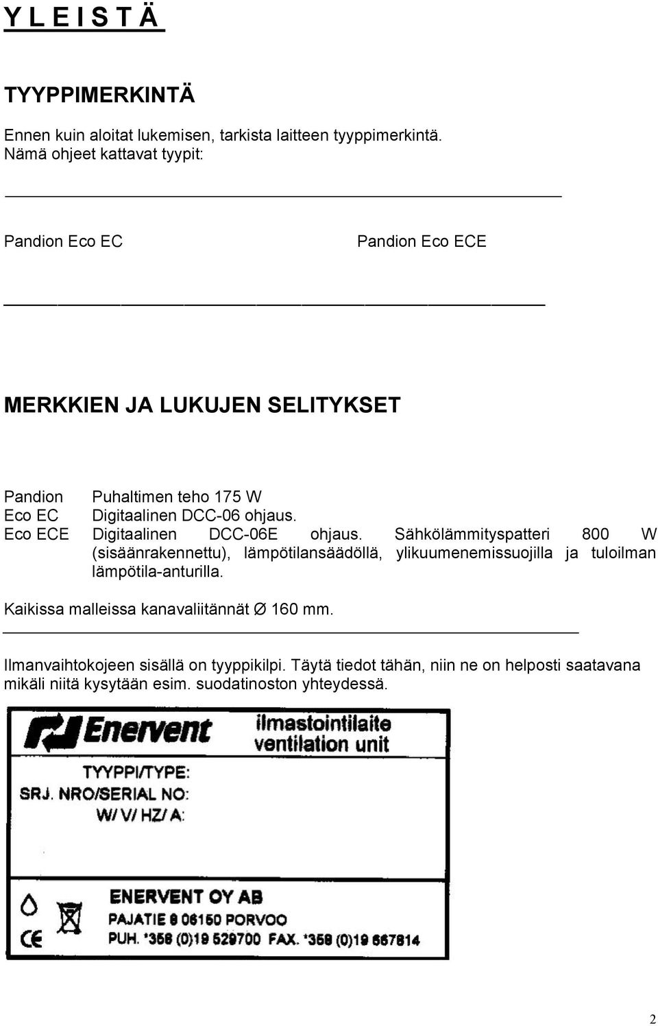 ohjaus. Eco ECE Digitaalinen DCC-06E ohjaus.