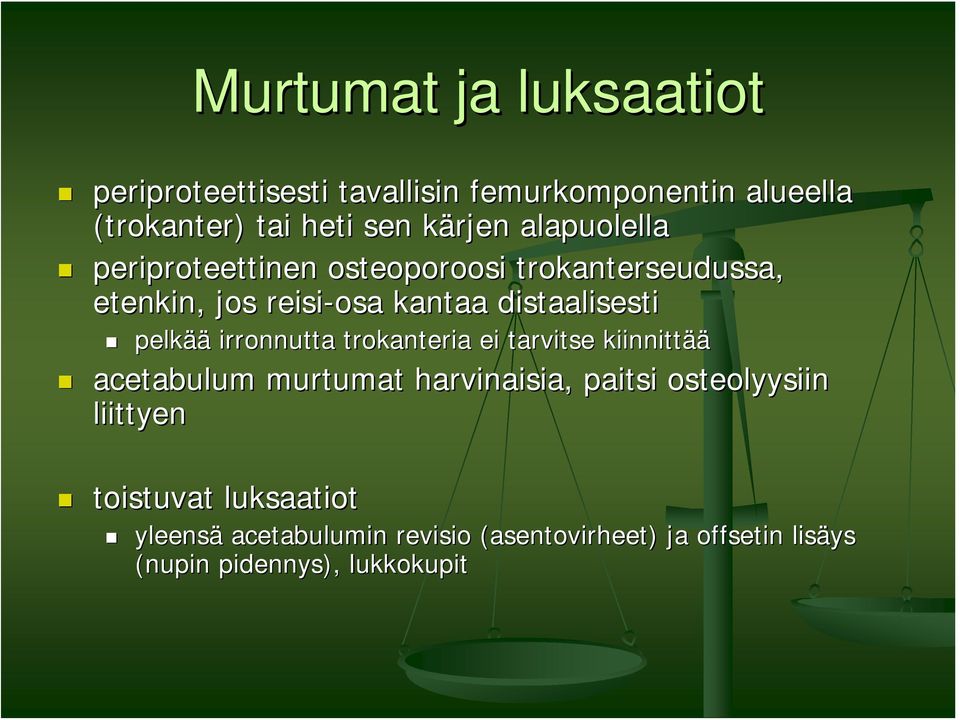 pelkää irronnutta trokanteria ei tarvitse kiinnittää acetabulum murtumat harvinaisia, paitsi osteolyysiin