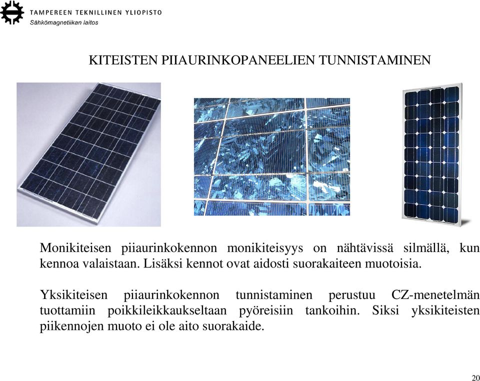 Lisäksi kennot ovat aidosti suorakaiteen muotoisia.