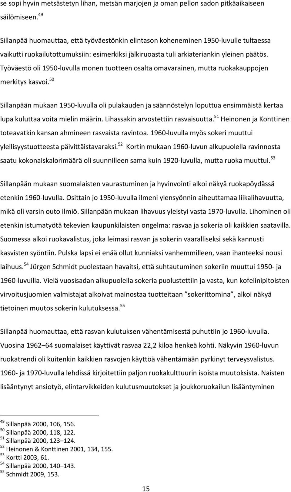 Työväestö oli 1950-luvulla monen tuotteen osalta omavarainen, mutta ruokakauppojen merkitys kasvoi.