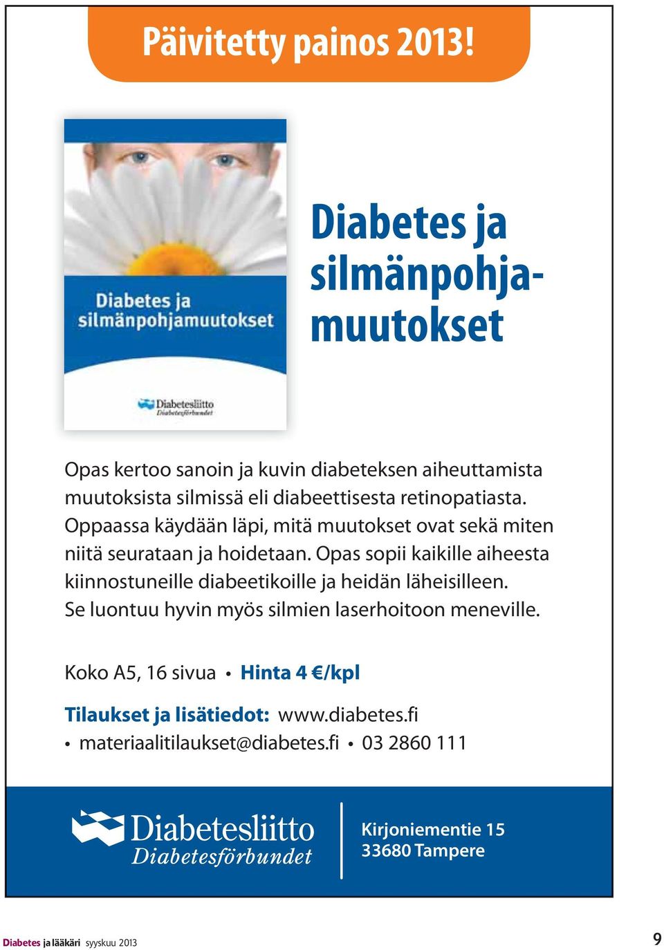 /kpl Tilaukset ja lisätiedot: www.diabetes.