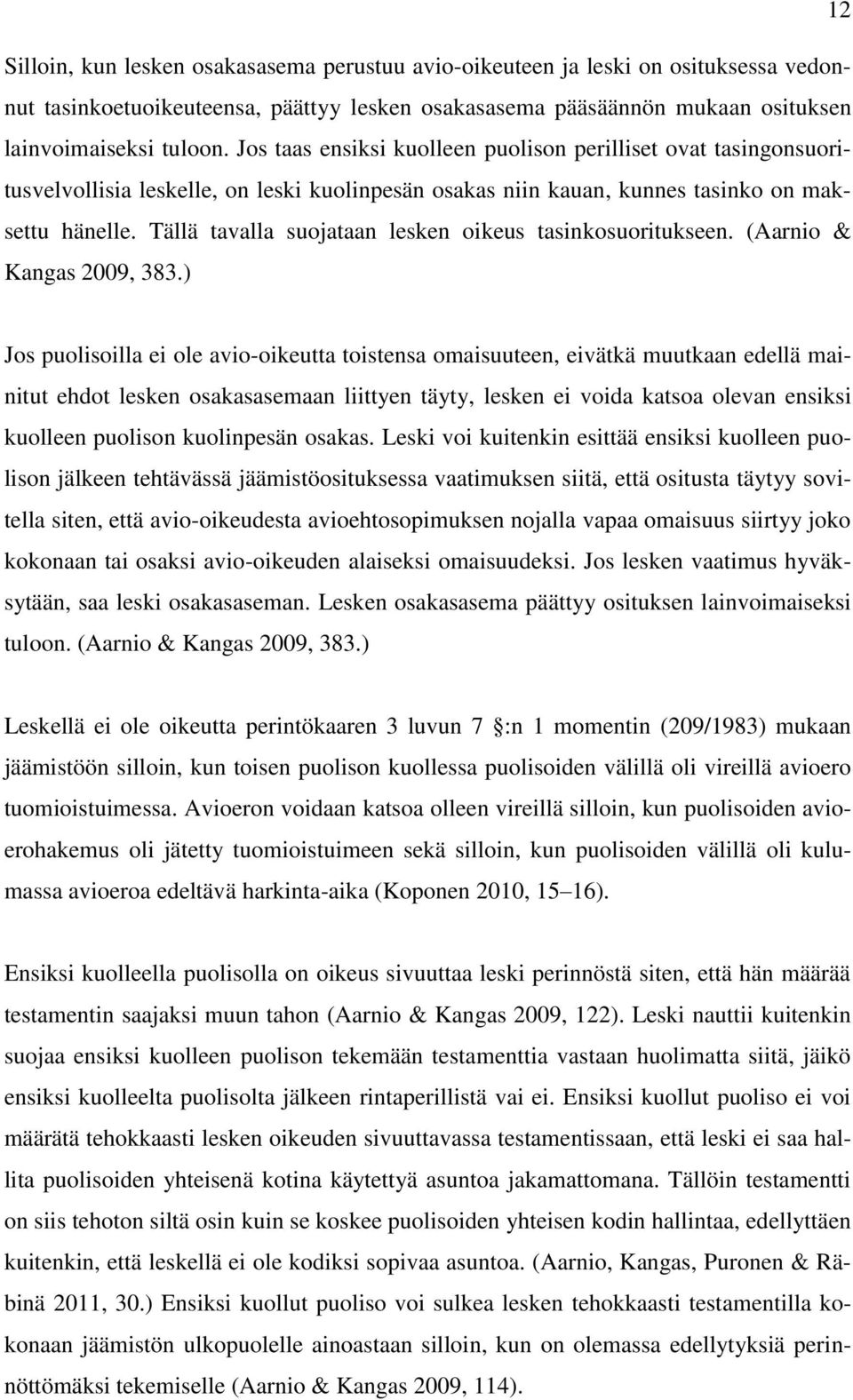 Tällä tavalla suojataan lesken oikeus tasinkosuoritukseen. (Aarnio & Kangas 2009, 383.