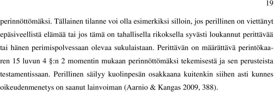 rikoksella syvästi loukannut perittävää tai hänen perimispolvessaan olevaa sukulaistaan.