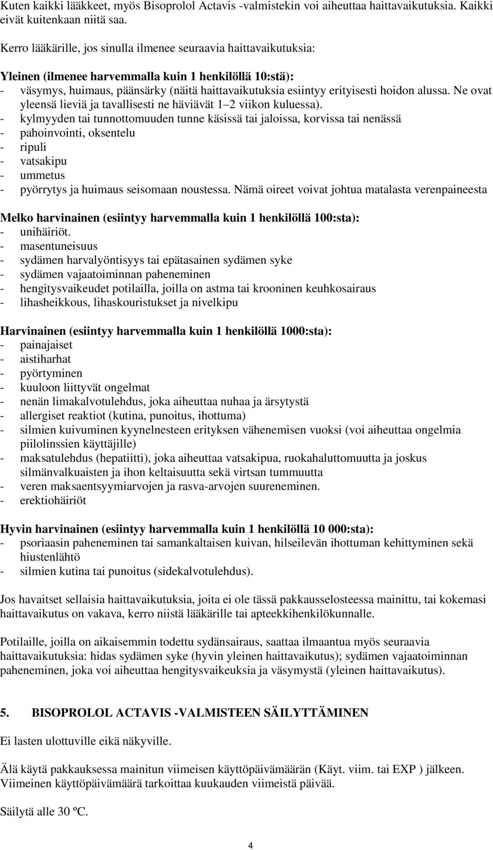 hoidon alussa. Ne ovat yleensä lieviä ja tavallisesti ne häviävät 1 2 viikon kuluessa).