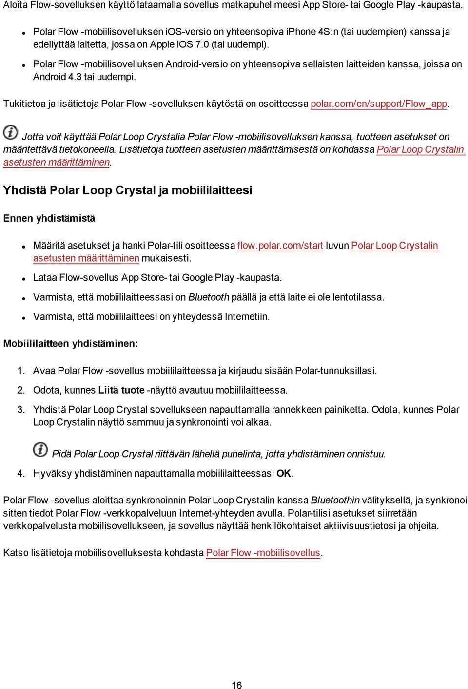 Polar Flow -mobiilisovelluksen Android-versio on yhteensopiva sellaisten laitteiden kanssa, joissa on Android 4.3 tai uudempi.