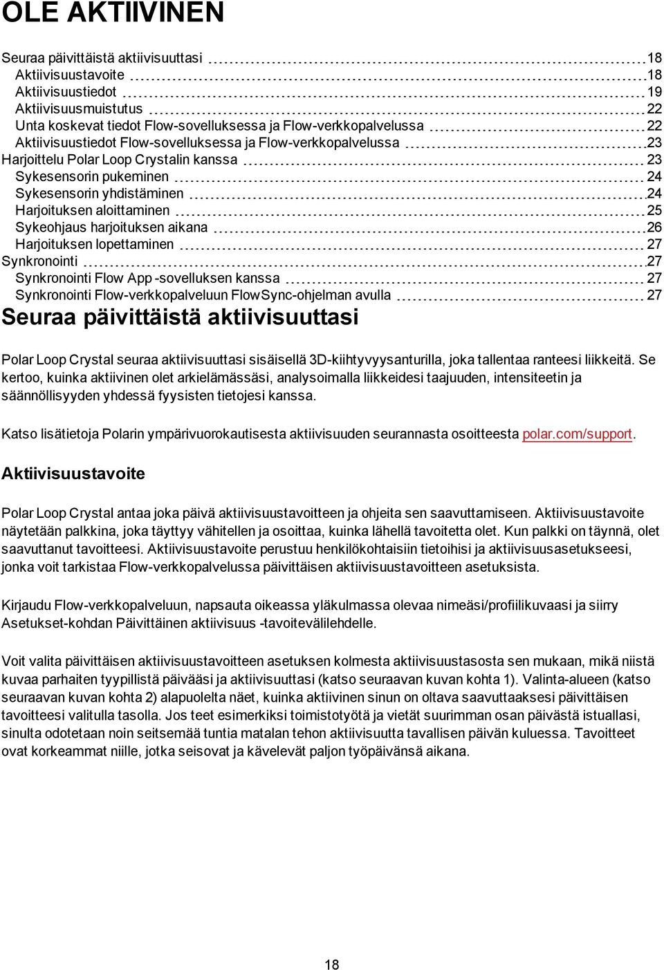 Sykeohjaus harjoituksen aikana 26 Harjoituksen lopettaminen 27 Synkronointi 27 Synkronointi Flow App -sovelluksen kanssa 27 Synkronointi Flow-verkkopalveluun FlowSync-ohjelman avulla 27 Seuraa