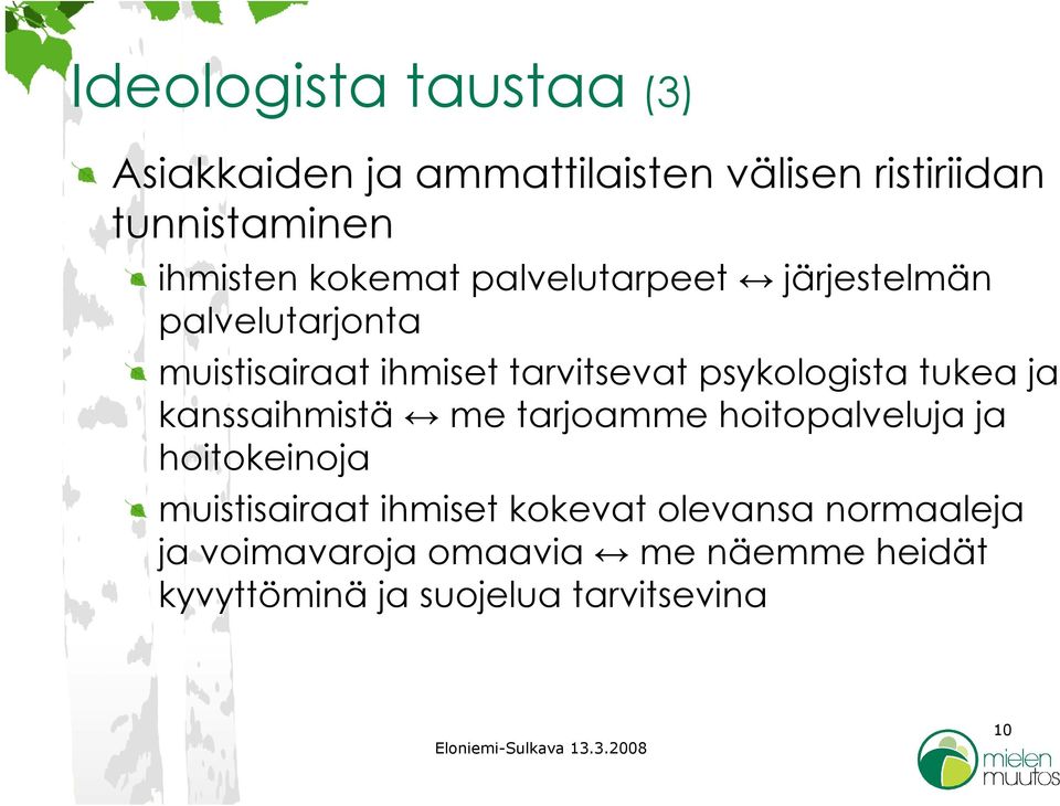 psykologista tukea ja kanssaihmistä me tarjoamme hoitopalveluja ja hoitokeinoja muistisairaat