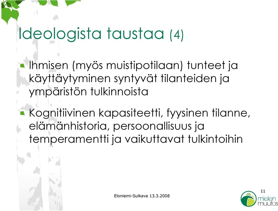 tulkinnoista Kognitiivinen kapasiteetti, fyysinen tilanne,