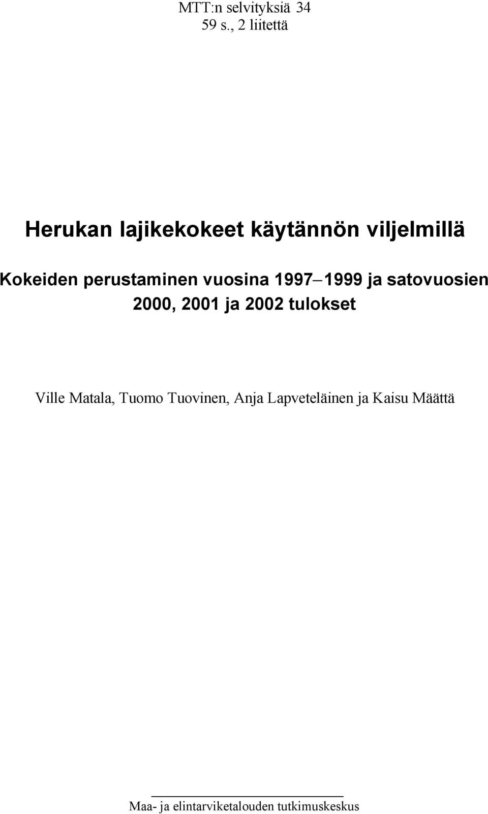 perustaminen vuosina 1997-1999 ja satovuosien 2000, 2001 ja 2002