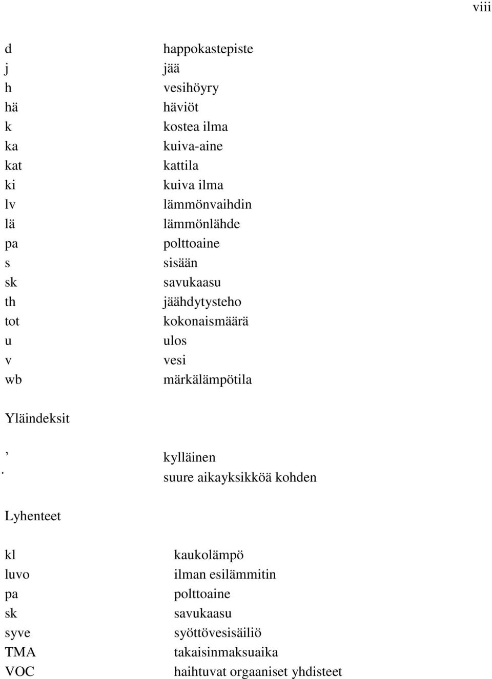 kokonaismäärä ulos vesi märkälämpötila Yläindeksit kylläinen suure aikayksikköä kohden Lyhenteet kl luvo pa