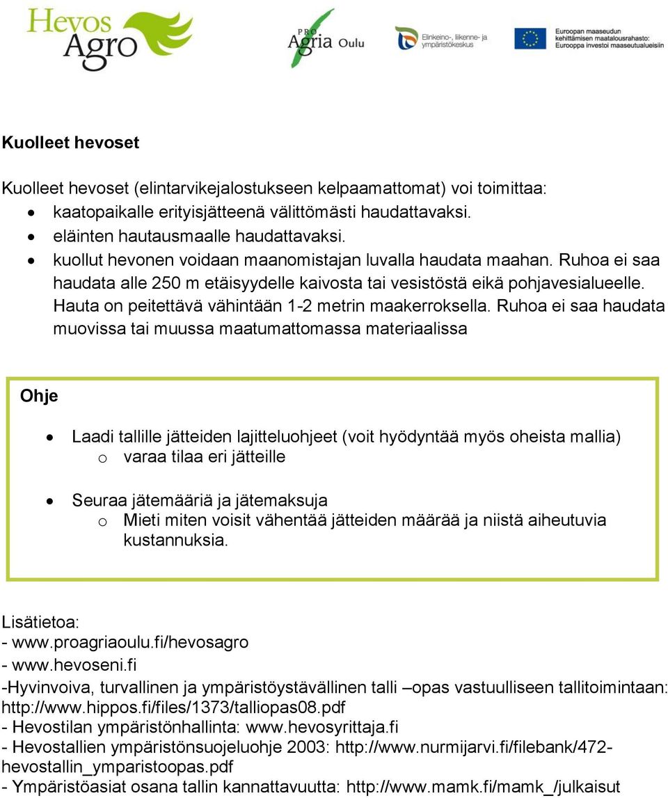 Hauta on peitettävä vähintään 1-2 metrin maakerroksella.