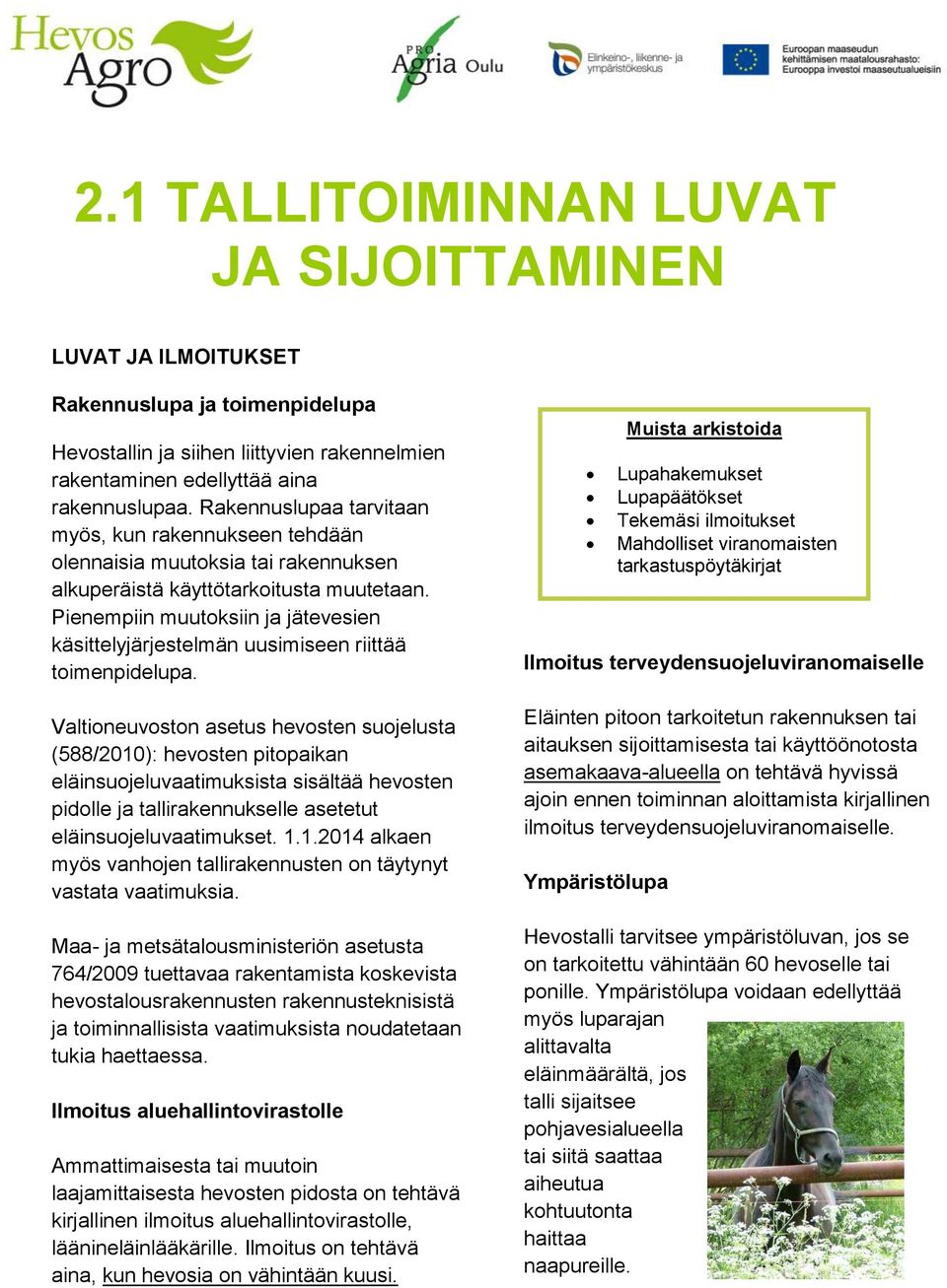 Pienempiin muutoksiin ja jätevesien käsittelyjärjestelmän uusimiseen riittää toimenpidelupa.