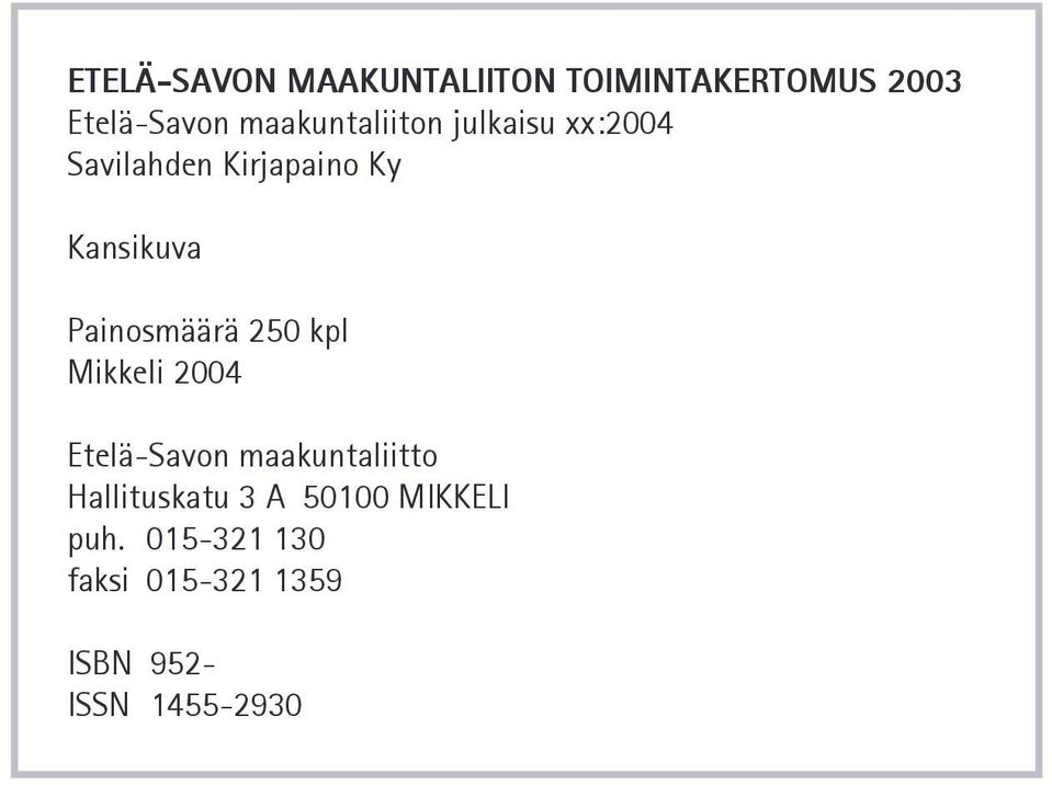 Painosmäärä 250 kpl Mikkeli 2004 Etelä-Savon maakuntaliitto