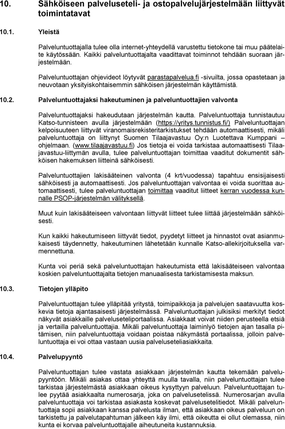 fi -sivuilta, jossa opastetaan ja neuvotaan yksityiskohtaisemmin sähköisen järjestelmän käyttämistä. 10.2.